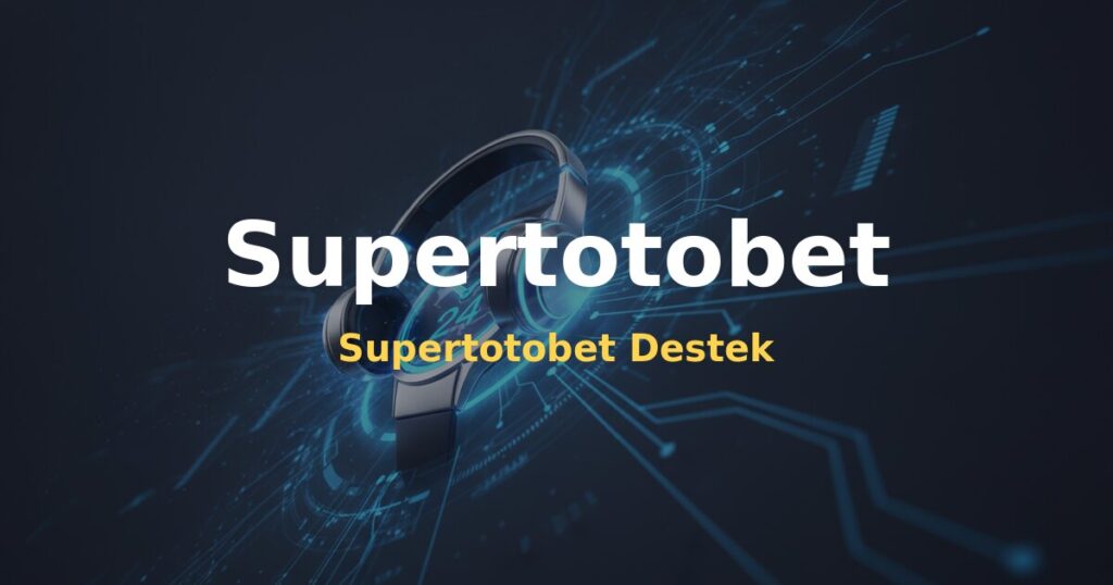 Supertotobet Destek - Supertotobet