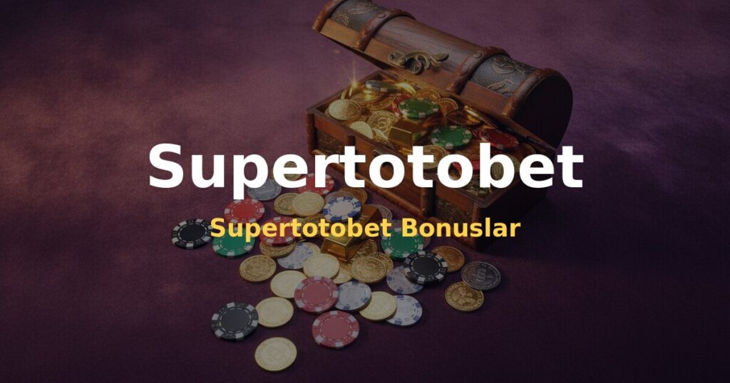 Supertotobet Bonuslar - Supertotobet